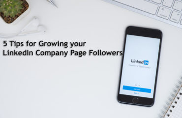 5 Tips for Growing your LinkedIn Company Page Followers