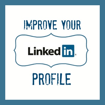 How to Improve Your LinkedIn Profile