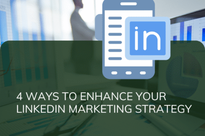 4 Ways To Enhance Your LinkedIn Marketing Strategy 4 Ways To Enhance Your LinkedIn Marketing Strategy