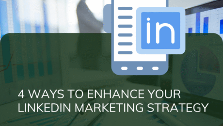 4 Ways To Enhance Your LinkedIn Marketing Strategy