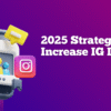 2025 Strategies to Increase IG Likes