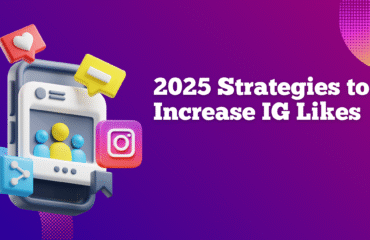 2025 Strategies to Increase IG Likes