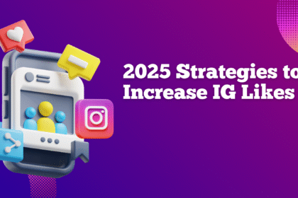 2025 Strategies to Increase IG Likes