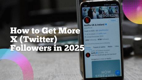 How to Get More X (Twitter) Followers in 2025