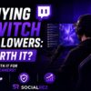 Buy Twitch Followers: Is It Worth It for New Streamers?